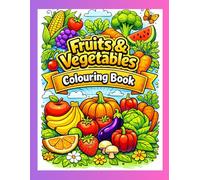 Fruits and Vegetables Coloring Book for Kids Ages 2-6: Fun & Easy Preschool Coloring Pages with Thick Lines | Baby’s First Healthy Food Learning Activity Book | Ages 2-6 Kindergarten Workbook