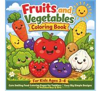 Fruits and Vegetables Coloring Book for Kids Ages 3-4: Cute Smiling Food Coloring Pages for Toddlers | Easy Big Simple Designs for Preschool Boys and Girls