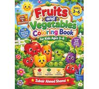 Fruits and Vegetables Coloring Book for Kids Ages 3-6: Fun and Educational Coloring Pages to Learn Fruits, Vegetables, Healthy Foods, and Early ... (Fun and Educational Coloring Books for Kids)