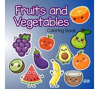 Fruits and Vegetables Coloring Book for Kids Ages 4-8: Cute and Fun Food Coloring Pages | Healthy Foods for Kids | Bold and Easy Designs | 8.5 x 8.5 Square Format