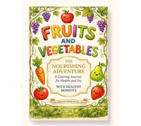 Fruits and Vegetables Coloring Book for Kids Ages 4-8: Fun Healthy Food Coloring Pages with Benefits: Fun and Educational Coloring Pages for Kids