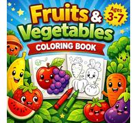 Fruits and Vegetables Coloring Book for Kids: Cute & Easy Healthy Foods Coloring Activity Book for Toddlers, Preschoolers and Kids Ages 3-7 | Learn Fruit and Veggie Names with Fun Coloring Pages