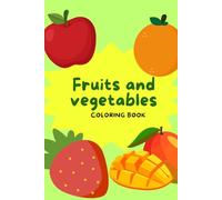Fruits and Vegetables Coloring Book for Kids: Fun & Easy Healthy Food Coloring Pages for Toddlers and Preschoolers