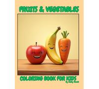 Fruits and Vegetables Coloring Book for Kids: Healthy Food! Learn Fruit Names Activity Pages for Toddlers & Preschoolers