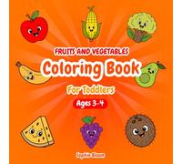 Fruits and Vegetables Coloring Book for Toddlers Ages 3-4: 40 Charming & Easy Pages of Apples, Bananas, Strawberries, Watermelons, Carrots, Grapes, ... Confidence (Little Hands Creative Corner)