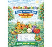 Fruits and Vegetables Coloring Book for Toddlers: Cute and Simple Food Coloring Pages with Easy Letter Tracing for Kids Ages 2-5 (Early Learning Workbooks for Toddlers)
