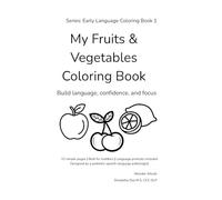 Fruits and Vegetables Coloring Book for Toddlers: Early Vocabulary and Speech Building Fun for Ages 2-4 years (Early Language Coloring Books)