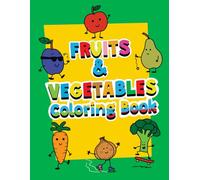 Fruits and Vegetables Coloring Book!: Give these fruits and vegetables their color! 31 fun and engaging drawings to color and hang on your wall.