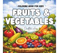 Fruits and Vegetables Coloring Book: Kids Ages 2-8: Big, Simple Designs with Names to Color and Learn | Fun Educational Activity Book for Toddlers, Preschool & Kindergarten