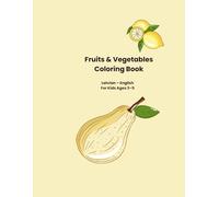 Fruits and Vegetables Coloring Book: Latvian-English Bilingual Edition for Kids Ages 3-5