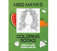 Fruits and Vegetables: Miss Maya's Coloring Books