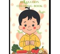 FRUITS AND VEGETABLES: RELAXATION COLORING BOOK FOR KIDS AGED 3 - 6