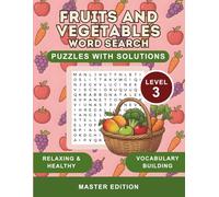 Fruits and Vegetables Word Search: 100+ Themed Puzzles for Adults and Seniors with Solutions. A Relaxing Brain Exercise to Improve Focus and Vocabulary.