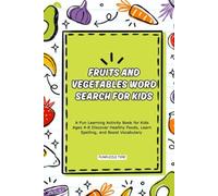 Fruits and Vegetables Word Search for Kids: A Fun Learning Activity Book for Kids Ages 4-8 to Discover Healthy Foods, Learn Spelling, and Boost ... Gift for Holidays, Vacations and Relaxation