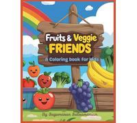 Fruits and Veggie Friends: A Coloring Book for Kids. Friendly Fruits and veggies over all fun to coloring.
