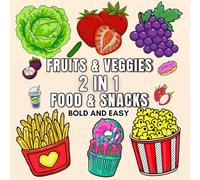 Fruits and Veggies ( 2 in 1 ) Snacks and Food Coloring Book | An Adult Coloring book for Women, Men, Teen & Kids .: 85+ Bold and Easy Design Coloring ... Pencils . (Fruits and Food Coloring Books)