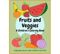Fruits and Veggies: A Children's Coloring Book