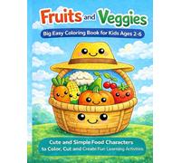 Fruits and Veggies Big Easy Coloring Book for Kids Ages 2-6: Cute and Simple Food Characters to Color, Cut and Create Fun Learning Activities