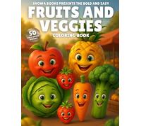 Fruits and Veggies Coloring Book: Bold and Easy Cute, Fun, and Healthy Designs for Stress Relief, Relaxation, and Creativity