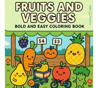 Fruits and Veggies: Cute and Easy Coloring Pages of Fruits and Vegetables for Kids, Toddlers, and Beginners - Fun and Relaxing Activity Book with Bold Outlines