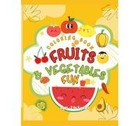 Fruits and Veggies Fun: Coloring Book for Kids Ages 2-5: Learn About Healthy Fruits and Vegetables with Fun Coloring Pages for Toddlers and Preschoolers (Little Learners Coloring Club)