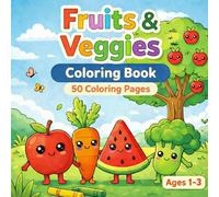 Fruits and Veggies: My First Coloring Book for Toddlers Ages 1-3