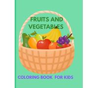 Fruits and Veggies to Color: A Fun and Healthy Coloring Adventure for Kid