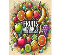 Fruits Around Us: A Fun and Colorful Journey: Discovering Fruits While Coloring for Kids