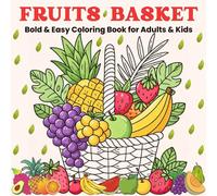 Fruits Basket: Bold and Easy Coloring Book for Adults and Kids - Simple, Large Designs for Relaxation and Stress Relief - Adults Coloring Books
