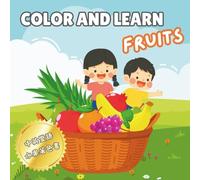 Fruits Color and Learn Mandarin Chinese | Simple and Fun Coloring Book for Children Toddlers Preschoolers and Bilingual Learners: 兒童和小朋友的水果中文英文雙語著色書 (Color and Learn Chinese!)