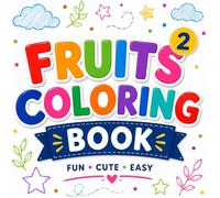 Fruits Coloring Book - 2: Fun and Easy Fruit Coloring Pages (Fun and Easy Coloring Pages for Kids to Learn Animals, Fruits and Vegetables)