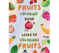 Fruits Coloring book: Adorable fruit illustrations for a coloring book, featuring the names of each fruit in both English and French