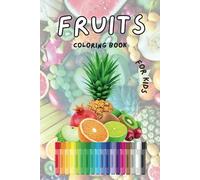 Fruits Coloring Book: discovering fruits by coloring them
