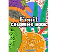Fruits: Coloring Book For Adults With Fruits pictures and patterns