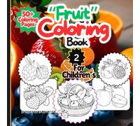 Fruits Coloring Book for Children's: “Discover a wide array of fruits from around the world”