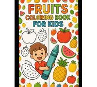 Fruits Coloring Book For Kids: 17+ Fruits Pages to Color for Kids Including Banana, Apple, Orange, Kiwi and Many More