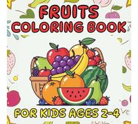 Fruits Coloring Book For Kids Ages 2-4: Simple and Bold Fruit Designs | Fun and Easy Coloring Pages for Boys and Girls | Learning Colors Made Fun for Toddlers and Preschoolers | A Perfect Gift Idea