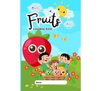 Fruits Coloring Book for Kids Ages 2-6 | Cute & Simple Fruit Coloring Pages for Toddlers and Preschoolers | Big, Easy Designs for Little Hands: Fruits Coloring Book for Kids Ages 2-6