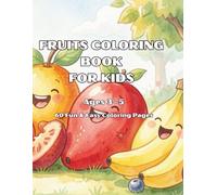 FRUITS COLORING BOOK FOR KIDS Ages 3-5: 60 Fun & Easy Coloring Pages
