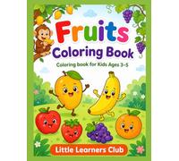 Fruits Coloring Book for Kids Ages 3-5: Fun and Easy Fruit Coloring Pages to Help Toddlers Learn Healthy Foods and Colors