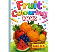 Fruits Coloring Book for Kids Ages 3-5: Fun & Easy Fruit Coloring Pages for Toddlers and Preschoolers | Simple Designs for Early Learning, Creativity & Fine Motor Skills
