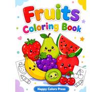 Fruits Coloring Book for Kids Ages 3-6: 40 Big, Bold & Easy Fruit Coloring Pages for Toddlers & Preschoolers | Fun & Simple Designs to Color & Learn