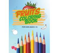 Fruits Coloring Book for Kids Ages 3-6: Cute Fruits Coloring Book for Toddlers and Preschoolers