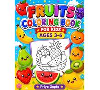 Fruits Coloring Book for Kids Ages 3-6: Fun and Easy Fruit Coloring Pages for Toddlers and Preschoolers Featuring Apples, Bananas, Strawberries, Watermelons, and More