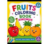 Fruits Coloring Book for Kids Ages 3-6: Fun and Easy Fruit Coloring Pages for Toddlers & Preschoolers | Apple, Banana, Orange, Pineapple and More for Early Learning & Creativity