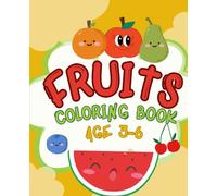 Fruits Coloring Book for Kids Ages 3-6: Fun and Easy Fruit Coloring Pages with Learning Worksheets: A Beginner-Friendly Activity Book to Learn Fruit ... Skills, and Boost Early Learning for Toddlers