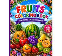 Fruits coloring book for kids ages 4- 12: 100+ pages, ,50 fun fruit pictures with colorable names, a colorful adventure where kids enjoy coloring ... names! (Happy Kids Coloring Book Series)