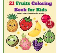 Fruits Coloring Book for kids: Big & Simple Coloring Pages for Toddlers and Preschoolers: Learn Fruit Names With Cute Illustrations - Fun Educational Activity Book for Ages 3-6