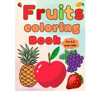 Fruits coloring book for kids: Educational coloring book for kids 3-8 years