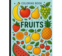 fruits Coloring Book for Kids: Fun and Easy Coloring Pages,apple banana cherreis and More - Perfect for Ages 3-6